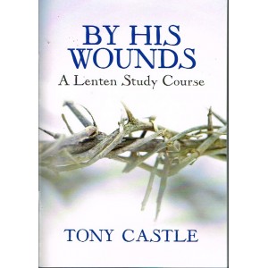 By His Wounds By Tony Castle